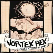 Vortex Rex - Short Attention Span