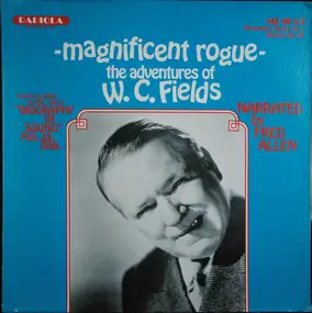 W.C. Fields - Magnificent Rogue