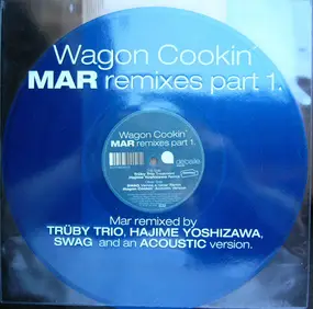 Wagon Cookin' - Mar Remixes Part 1