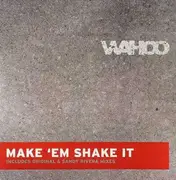 12'' - Wahoo - Make 'Em Shake It