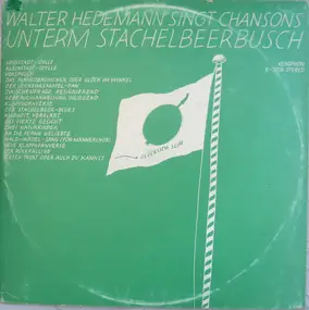 WALTER HEDEMANN - Singt Chansons · Unterm Stachelbeerbusch