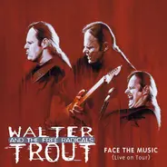 Walter Trout And The Free Radicals - Face The Music