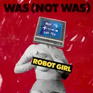 Was (Not Was) - Robot Girl