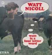 Watt Nicoll - Watt Is A Four Letter Word
