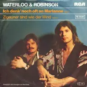 7'' - Waterloo & Robinson - Ich Denk' Noch Oft An Marianne / Zigeuner Sind Wie Der Wind