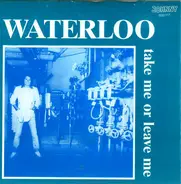 Waterloo - Take Me Or Leave Me