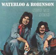 Waterloo & Robinson - Sing My Song