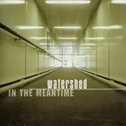 Watershed - In the Meantime