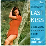 Wayne Cochran - Last Kiss / I Dreamed, I Gambled, I Lost