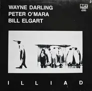 Wayne Darling , Peter O'Mara , Bill Elgart - Illiad