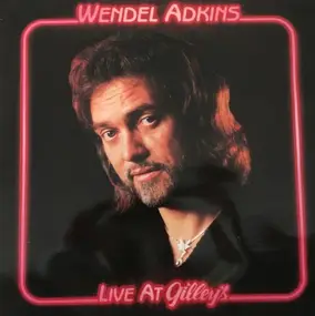 Wendel Adkins - Live At Gilley's