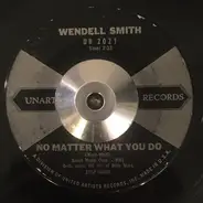 Wendell Smith - Nashville Tennessee / No Matter What You Do