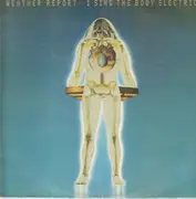 LP - Weather Report - I Sing The Body Electric