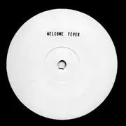 12inch Vinyl Single - Welcome - Welcome Fever - White Label