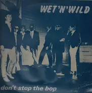 Wet 'n' Wild - Don't stop the bop