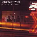 7inch Vinyl Single - Wet Wet Wet - Wishing I Was Lucky