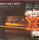 12inch Vinyl Single - Wet Wet Wet - Wishing I Was Lucky