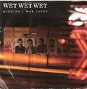 7inch Vinyl Single - Wet Wet Wet - Wishing I Was Lucky