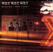 7inch Vinyl Single - Wet Wet Wet - Wishing I Was Lucky