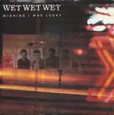 7inch Vinyl Single - Wet Wet Wet - Wishing I Was Lucky