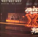 12'' - Wet Wet Wet - Wishing I Was Lucky