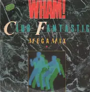 Wham! - Club Fantastic Megamix