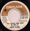 7inch Vinyl Single - White Plains - Does Anybody Know Where My Baby Is