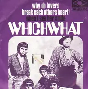 Whichwhat - Why Do Lovers Break Each Other's Heart
