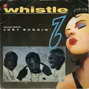 7'' - Whistle - (Nothing Serious) Just Buggin'