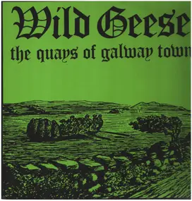 Wild Geese - The Quays Of Galway Town