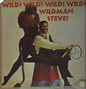 Wildman Steve - Wild! Wild! Wild! Wild!