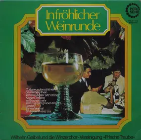Wilhelm Geibel Und Die Winzerchor-Vereinigung »Fr - In Fröhlicher Weinrunde