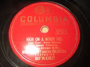 Will Bradley And His Orchestra Featuring Ray McKinley - High On A Windy Hill / Love Of My Life