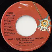 Will Hatcher - Who Am I Without You Baby / What Is Best For Me Is Better For You