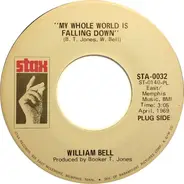 William Bell - My Whole World Is Falling Down
