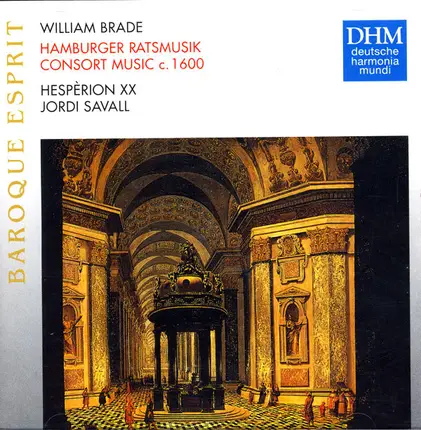 William Brade - Hespèrion XX , Jordi Savall - Hamburger Ratsmusik - Consort Music C. 1600