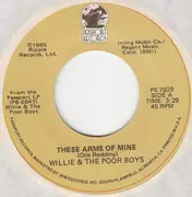 7inch Vinyl Single - Willie And The Poor Boys - These Arms Of Mine