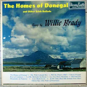 Willie Brady - The Homes Of Donegal And Other Irish Ballads