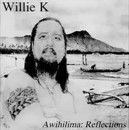 Willie K - Awihilima: Reflections