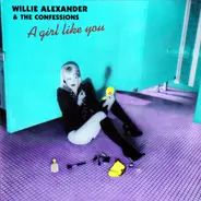 Willie Alexander & The Confessions - A Girl Like You