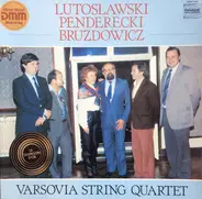 Witold Lutoslawski / Krzysztof Penderecki / Joanna Bruzdowicz - Varsovia String Quartet