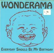 7inch Vinyl Single - Wonderama - Everyday Should Be My Birthday