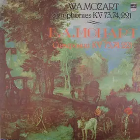 Wolfgang Amadeus Mozart - Symphonies KV 73, KV 74 & KV 221