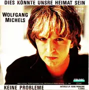 7inch Vinyl Single - Wolfgang Michels - Dies Könnte Unsre Heimat Sein / Keine Probleme