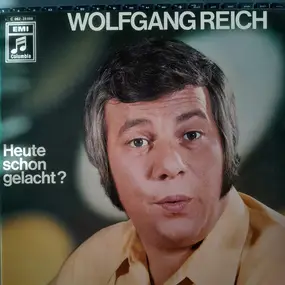 Wolfgang Reich - Heute Schon Gelacht?