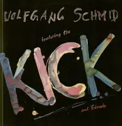Wolfgang Schmid , The Kick - Featuring The Kick And Friends