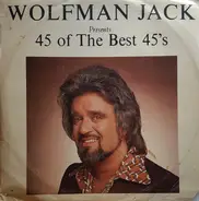 Wolfman Jack - Wolfman Jack Presents 45 Of The Best 45's