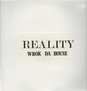Wrok Da House - Reality