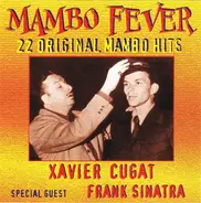 Xavier Cugat Special Guest Frank Sinatra - Mambo Fever - 22 Original Mambo Hits