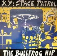 XY - Space Patrol (The Bullfrog Hip)